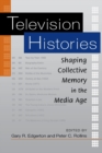 Television Histories : Shaping Collective Memory in the Media Age - Book
