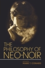 The Philosophy of Neo-Noir - Book