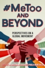 #MeToo and Beyond : Perspectives on a Global Movement - Book
