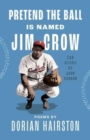 Pretend the Ball Is Named Jim Crow : The Story of Josh Gibson - Book