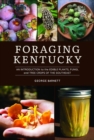 Foraging Kentucky : An Introduction to the Edible Plants, Fungi, and Tree Crops of the Southeast - Book