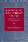 Recovering Self-evident Truths : Catholic Perspectives on American Law - Book