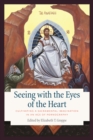 Seeing with the Eyes of the Heart : Cultivating a Sacramental Imagination in an Age of Pornography - Book