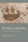 The Way of Humility : St. Augustine's Theology of Preaching - Book