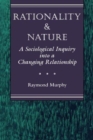 Rationality And Nature : A Sociological Inquiry Into A Changing Relationship - Book