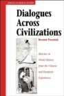 Dialogues Across Civilizations : Sketches In World History From The Chinese And European Experiences - Book