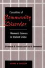 Casualties Of Community Disorder : Women's Careers In Violent Crime - Book