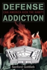 Defense Addiction : Can America Kick The Habit? - Book