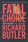 Fatal Choice : Nuclear Weapons and the Illusion of Missile Defense - Book