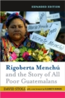 Rigoberta Menchu and the Story of All Poor Guatemalans : New Foreword by Elizabeth Burgos - Book