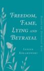 Freedom, Fame, Lying And Betrayal : Essays On Everyday Life - eBook