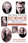 The Many Faces Of Science : An Introduction To Scientists, Values, And Society - Book