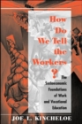 How Do We Tell The Workers? : The Socioeconomic Foundations Of Work And Vocational Education - Book