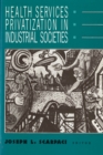 Health Services Privatization in Industrial Societies - Book
