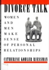 Divorce Talk : Women and Men Make Sense of Personal Relationships - Book