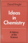 Ideas in Chemistry : A History of the Science - Book