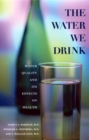 The Water We Drink : Water Quality and Its Effects on Health - Book
