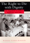 The Right to Die with Dignity : An Argument in Ethics, Medicine, and Law - Book