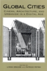 Global Cities : Cinema, Architecture, and Urbanism in a Digital Age - Book
