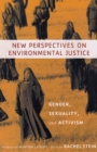 New Perspectives on Environmental Justice : Gender, Sexuality, and Activism - Book