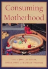 Consuming Motherhood - Book