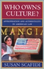 Who Owns Culture? : Appropriation and Authenticity in American Law - eBook