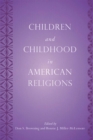 Children and Childhood in American Religions - Book