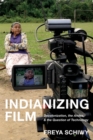 Indianizing Film : Decolonization, the Andes, and the Question of Technology - Book