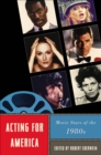 Acting for America : Movie Stars of the 1980s - Book