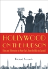 Hollywood on the Hudson : Film and Television in New York from Griffith to Sarnoff - Book