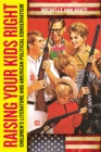 Raising Your Kids Right : Children's Literature and American Political Conservatism - Book
