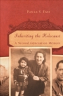 Inheriting the Holocaust : A Second-Generation Memoir - Book