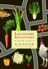 Locavore Adventures : One Chef's Slow Food Journey - eBook