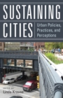 Sustaining Cities : Urban Policies, Practices, and Perceptions - Book
