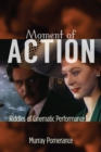 Moment of Action : Riddles of Cinematic Performance - eBook