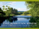 The Raritan River : Our Landscape, Our Legacy - Book