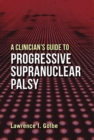 A Clinician's Guide to Progressive Supranuclear Palsy - eBook