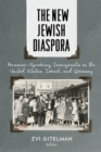 The New Jewish Diaspora : Russian-Speaking Immigrants in the United States, Israel, and Germany - Book