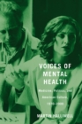 Voices of Mental Health : Medicine, Politics, and American Culture, 1970-2000 - Book