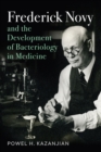 Frederick Novy and the Development of Bacteriology in Medicine - Book
