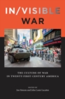 In/visible War : The Culture of War in Twenty-first-Century America - Book