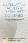 Developing Faculty in Liberal Arts Colleges : Aligning Individual Needs and Organizational Goals - eBook