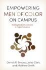 Empowering Men of Color on Campus : Building Student Community in Higher Education - Book