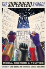 The Superhero Symbol : Media, Culture, and Politics - Book