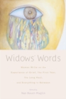 Widows' Words : Women Write on the Experience of Grief, the First Year, the Long Haul, and Everything in Between - eBook