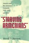 Starving Armenians : America and the Armenian Genocide, 1915-1930 and After - Book