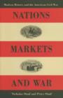 Nations, Markets, and War : Modern History and the American Civil War - Book