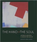 The Hand and the Soul : Aesthetics and Ethics in Architecture and Art - Book