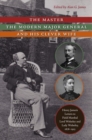 The Master, the Modern Major General, and His Clever Wife : Henry James's Letters to Field Marshal Lord Wolseley and Lady Wolseley, 1878-1913 - eBook