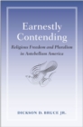 Earnestly Contending : Religious Freedom and Pluralism in Antebellum America - Book